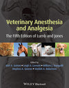 Veterinary Anesthesia and Analgesia: The Fifth Edition of Lumb and Jones